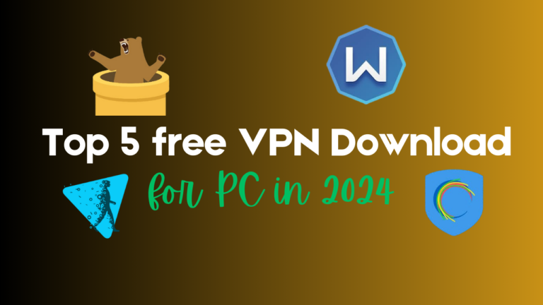 Top 5 Free VPN Downloads for PC 2024